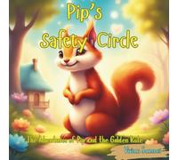Pip’s Safety Circle- A Story | Child Safety Book | Stranger Danger for Kids | Personal Safety for Children: The Adventures of Pip and the Golden Rule (children’s safety and life skills)