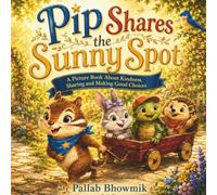 Pip Shares the Sunny Spot: A Picture Book About Kindness, Sharing and Making Good Choices (Pip's Good Choices)