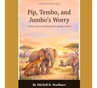 Pip, Tembo and Jumbo's Worry: A Story About Friendship Not Being Limited (Pip And Tembo)