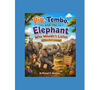 Pip, Tembo, and the Elephant Who Wouldn't Listen: A Story About Listening (Pip And Tembo)