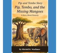 Pip, Tembo, and the Missing Mangoes.: A story of Honesty (Pip And Tembo)