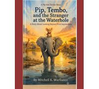 Pip, Tembo, And The Stranger At The Waterhole: A Story About Looking Beyond First Impressions (Pip And Tembo)