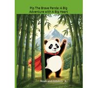 Pip The Brave Panda: A Big Adventure with A Big Heart