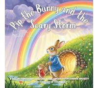 Pip the Bunny and the Scary Storm: A Social Emotional Picture Book About Overcoming Anxiety and the Fear of Thunder