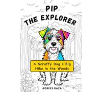 Pip The Explorer - A Scruffy Dog's Big Hike in the Woods: Stress Relief, Bold and Easy Dog Hiking Coloring Story Book for Kids | Holiday Travel Gift For Children (Pip's Coloring Story Books)