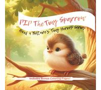 PIP THE LITTLE SPARROW: Nature's Tiny Heroes Series
