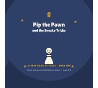 Pip the Pawn & the Sneaky Tricks: A First Book of Chess - Book 5 (Pip the Pawn - A FIRST BOOK OF CHESS)