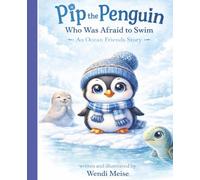 Pip the Penguin Who Was Afraid To Swim - An Ocean Friends Story About Courage, Big Feelings, and Trying New Things: A Cozy Book About Feeling Scared and Trying Anyway
