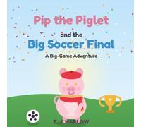 Pip the Piglet: Big Soccer Finak