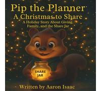Pip the Planner: A Christmas to Share: A Holiday Story About Giving, Family, and the Share Jar