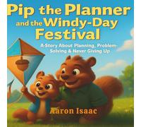 Pip the Planner and the Windy-Day Festival: A Story About Planning, Problem-Solving & Never Giving Up