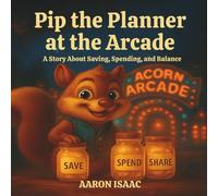 Pip the Planner at the Arcade: A Story About Saving, Spending, and Balance