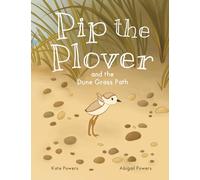 Pip the Plover and the Dune Grass Path (Voices of the Coast)