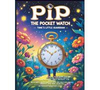 Pip the Pocket Watch - Time’s Little Guardian: A Time-Travel Adventure Coloring Storybook for Kids (Gear & Gadget Stories For Kids)