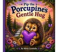 Pip the Porcupine's Gentle Hug