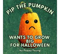 Pip The Pumpkin - A Funny Read Aloud Picture Book For Kids, Rhyming Story for Halloween Read Along: Rhyming Halloween Book for Children - Trick-or-Treat Bag Filler, Classroom ReadAloud