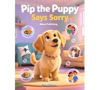 Pip the Puppy Says Sorry: A Sweet Story About Honesty, Manners, and Forgiveness