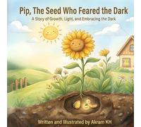 Pip, The Seed Who Feared the Dark: A Bedtime Story About Fear of the Dark and Being Brave , a comforting picture book to help kids overcome fear of the dark