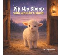Pip the Sheep Who Wouldn't Sleep