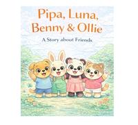 Pipa,Luna,Benny&Ollie: Friendship and Fun (Pipa & Friends Adventure series)