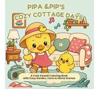 Pipa & Pip's Cozy Cottage Days: A Cute Kawaii Coloring Book with Cozy Garden, Farm & Home Scenes