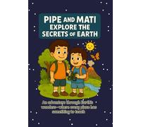 Pipe and Mati Explore the Secrets of Earth (Pipe and Mati Adventures)
