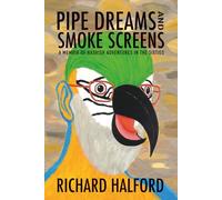 Pipe Dreams and Smoke Screens: A Memoir of Hashish Adventures in the Sixties