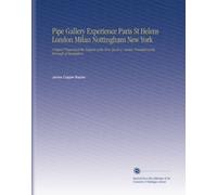 Pipe Gallery Experience Paris St Helens London Milan Nottingham New York: A Report Prepared at the Request of the Hon. Jacob a. Cantor, President of the Borough of Manhattan,