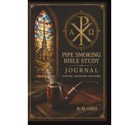 PIPE SMOKING BIBLE STUDY JOURNAL: A Thirty-Day Companion for Reflection, Fellowship, and the Study of Scripture