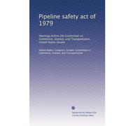 Pipeline safety act of 1979: Hearings before the Committee on Commerce, Science, and Transportation, United States Senate