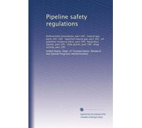 Pipeline safety regulations: Enforcement procedures, part 190 : natural gas, parts 191-192 : liquefied natural gas, part 193 : oil pipelines response ... grants, part 198 : drug testing, part 199