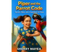 Piper and the Parrot Code: Secrets, Skies, and a Countdown to Chaos (Animal Heroes Adventure Series)