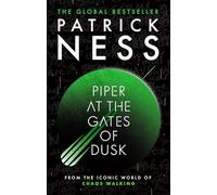 Piper at the Gates of Dusk: A gripping dystopian tale of bravery and brotherhood for fans of THE HUNGER GAMES and PROJECT HAIL MARY from the author of A Monster Calls