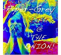 Piper-Grey - Piper-Grey Live At The Onion!