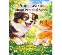 Piper Learns About Personal Space: A Gentle Story About Friendship, Boundaries, and Respect