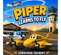 Piper Learns to Fly (Piper's Flight Adventures)