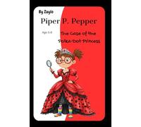 Piper P. Pepper: The Case of the Polka-Dot Princess (Piper P. Pepper Mysteries)