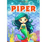 Piper: Personalized Coloring Book For Piper: Theme: Mermaid | Perfect Birthday Gift For Piper | Ages: 4-8 (Custom Mermaid Coloring Book for Kids | Personalized Gift for Girls Ages 4-8)