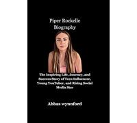 Piper Rockelle Biography: The Inspiring Life, Journey, and Success Story of Teen Influencer, Young YouTuber, and Rising Social Media Star