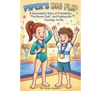 Piper’s Big Flip: A Gymnastics Story of Friendship, "The Brave Club," and Finding the Courage to Fly