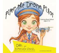 Piper The Drone Pilot Coloring Book: Girl Empowerment: Coloring Book with line drawings from the Piper The Drone Pilot picture book. (Own The Lemonade Stand)
