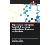 Piperazina ecologica: Analisi di docking molecolare, dinamica molecolare