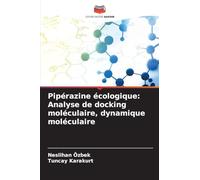 Pipérazine écologique: Analyse de docking moléculaire, dynamique moléculaire