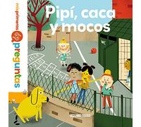 Pipí, caca y mocos (Mis primeras preguntas)