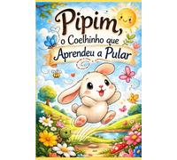 PIPIM! o coelho que aprendeu a pular -Livro de colorir-Historia infantil: Mais de 60 paginas para colorir, divirta-se e aprenda com os desenhos e historias