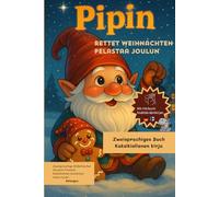 Pipin rettet Weihnachten / Pipin pelastaa joulun: Ein Weihnachtschaos mit Herz / Sydämmellinen joulukaaos