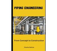 Piping Engineering: From Concept to Construction