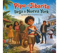 Pipo el Jibarito llega a Nueva York: De Puerto Rico a mi primera nieve