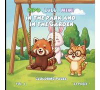 Pipo, Lulu and Mimi In the Park and In the Garden Coloring Book Vol. 6 - 50 Cute Coloring Pages for Kids & Adults, Stress Relief Art Therapy, Mindfulness Coloring, 8.5 x 8.5 Inches