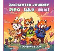 Pipo, Lulu & Mimi Enchanted Journey Coloring Book VOL 5 - 50 Pages - 50 Cute Coloring Pages for Kids & Adults, Stress Relief Art Therapy, Mindfulness Coloring, 8.5 x 8.5 Inches